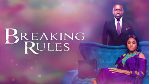 Breaking Rules – Nollywood Movie