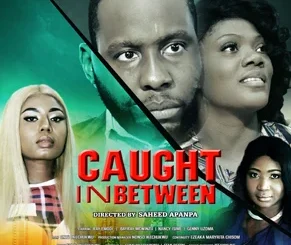 Caught in Between – Nollywood Movie