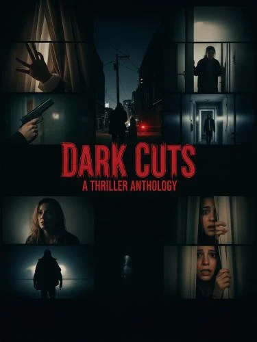 Dark Cuts: A Thriller Anthology (2025) Dark Cuts: A Thriller Anthology (2025)