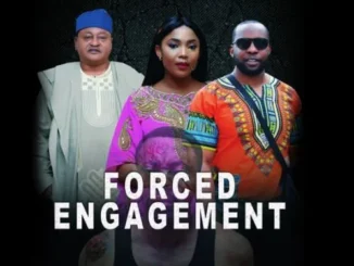 Forced Engagement – Nollywood Movie