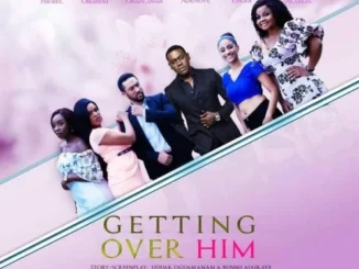 Getting Over Him – Nollywood Movie