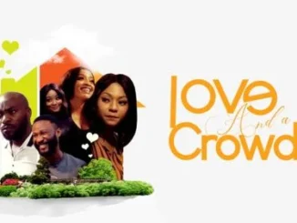 Love And A Crowd – Nollywood Movie