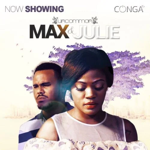 Max & Julie – Nollywood Movie Max & Julie – Nollywood Movie