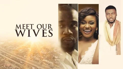Meet Our Wives – Nollywood Movie