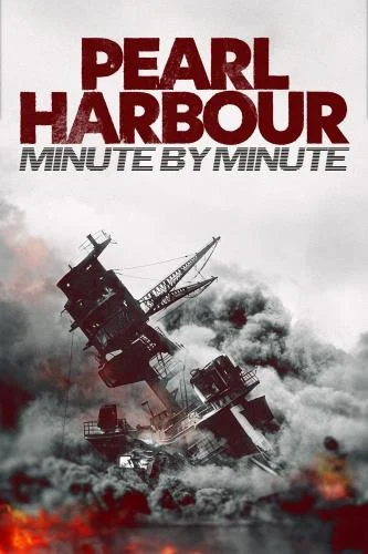 Pearl Harbour: Minute by Minute (2024) Pearl Harbour: Minute by Minute (2024)