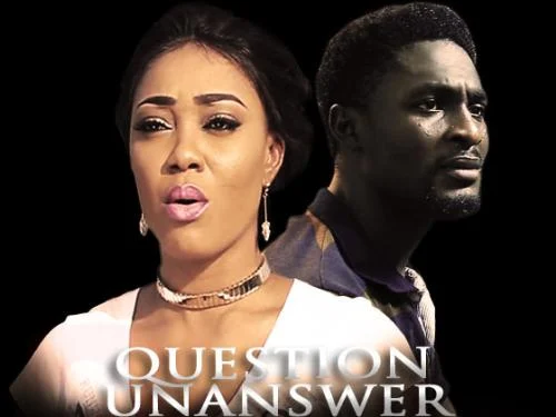 Question Unanswered – Nollywood Movie