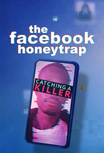 The Facebook Honeytrap: Catching a Killer (2025) The Facebook Honeytrap: Catching a Killer (2025)