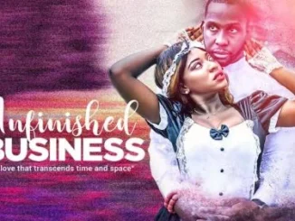 Unfinished Business – Nollywood Movie