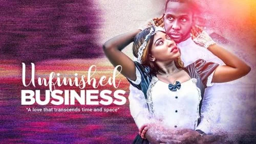 Unfinished Business – Nollywood Movie