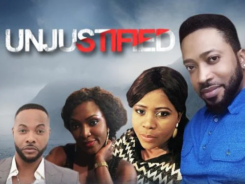 Unjustified – Nollywood Movie