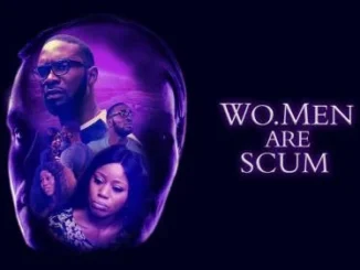 Wo.Men Are Scum – Nollywood Movie